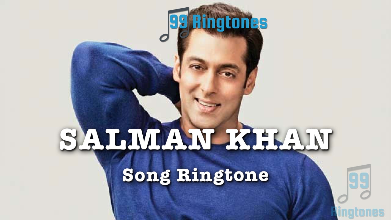Salman Khan Mp3 Song Ringtone Free Download Salman Khan Song Ringtone Salman Khan Mp3 Song Ringtone Free Download Salman Khan Song Ringtone